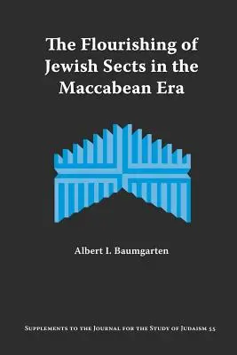 A zsidó szekták virágzása a makkabeus korszakban: Egy értelmezés - The Flourishing of Jewish Sects in the Maccabean Era: An Interpretation