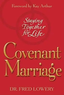 Covenant Marriage: Együtt maradni egy életen át - Covenant Marriage: Staying Together for Life