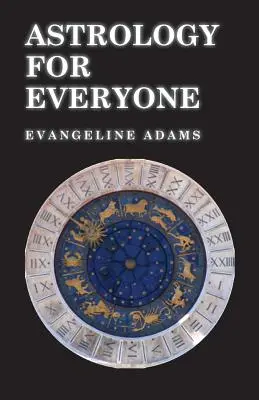 Asztrológia mindenkinek - Mi az és hogyan működik - Astrology for Everyone - What it is and How it Works