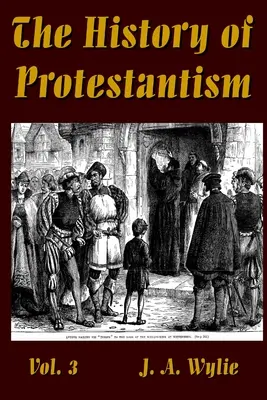 A protestantizmus története 3. kötet - The History of Protestantism Vol. 3