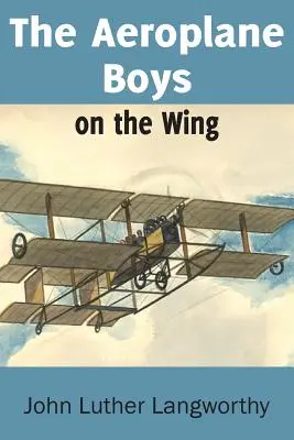 A repülőgépes fiúk a szárnyon, avagy repülőgépes cimborák a trópusokon - The Aeroplane Boys on the Wing or Aeroplane Chums in the Tropics