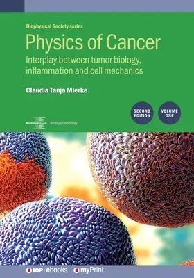 A rák fizikája: Második kiadás, 1. kötet: A tumorbiológia, a gyulladás és a sejtmechanika kölcsönhatása - Physics of Cancer: Second edition, volume 1: Interplay between tumor biology, inflammation and cell mechanics