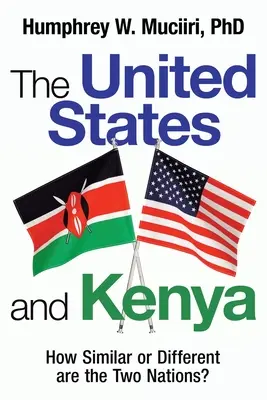 Az Egyesült Államok és Kenya: Kenya: Mennyire hasonló vagy különböző a két nemzet? - The United States and Kenya: How Similar or Different Are the Two Nations?