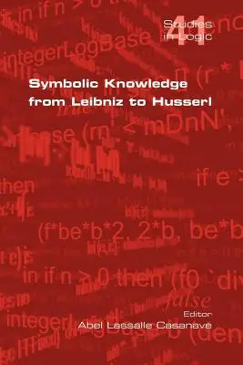 A szimbolikus tudás Leibniztől Husserlig - Symbolic Knowledge from Leibniz to Husserl