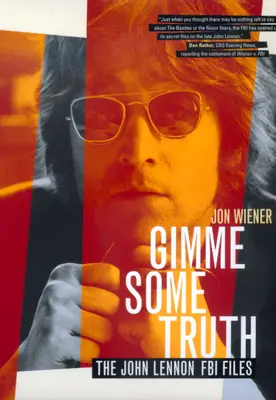 Gimme Some Truth: A John Lennon FBI-akták - Gimme Some Truth: The John Lennon FBI Files