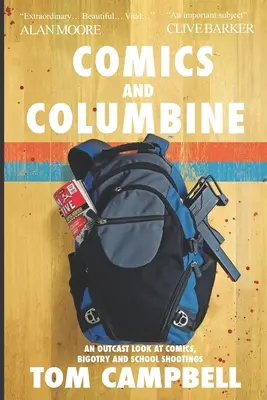 Képregény és Columbine: A képregények, a bigottság és az iskolai lövöldözések kitaszítottjai - Comics and Columbine: An outcast look at comics, bigotry and school shootings