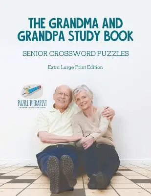A nagymama és a nagypapa tanulmánykönyve Senior keresztrejtvények Extra nagy nyomtatott kiadás - The Grandma and Grandpa Study Book Senior Crossword Puzzles Extra Large Print Edition