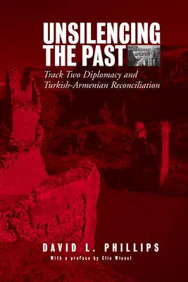 A múlt elhallgattatása: Track-Two diplomácia és a török-örmény megbékélés - Unsilencing the Past: Track-Two Diplomacy and Turkish-Armenian Reconciliation