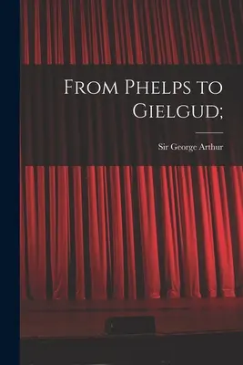 Phelps-től Gielgudig; - From Phelps to Gielgud;