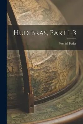 Hudibras, 1-3. rész - Hudibras, Part 1-3