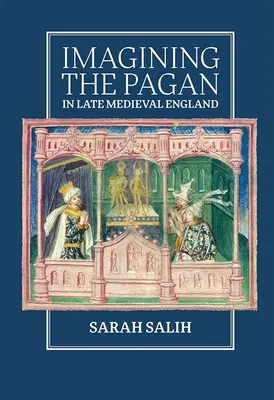 A pogány képzelete a késő középkori Angliában - Imagining the Pagan in Late Medieval England