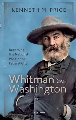 Whitman ve Washingtonu: Stát se národním básníkem ve federálním městě - Whitman in Washington: Becoming the National Poet in the Federal City