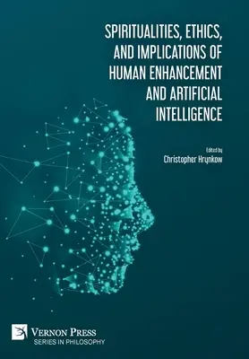 Az emberfejlesztés és a mesterséges intelligencia szellemisége, etikája és következményei - Spiritualities, ethics, and implications of human enhancement and artificial intelligence