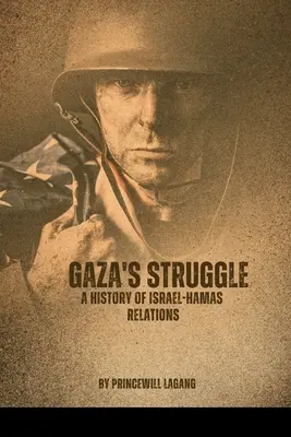 Gáza küzdelme: Az Izrael és a Hamász közötti kapcsolatok története - Gaza's Struggle: A History of Israel-Hamas Relations