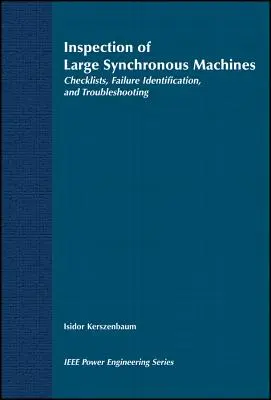 Nagyméretű szinkron gépek vizsgálata: Ellenőrző listák, hibák azonosítása és hibaelhárítás - Inspection of Large Synchronous Machines: Checklists, Failure Identification, and Troubleshooting