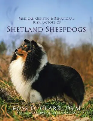 Zdravotní, genetické a behaviorální rizikové faktory shetlandských ovčáků - Medical, Genetic & Behavioral Risk Factors of Shetland Sheepdogs