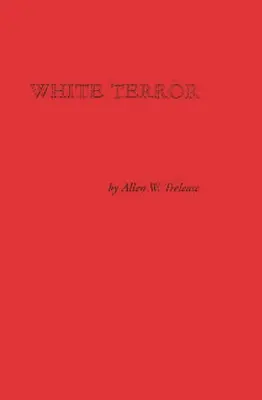 Fehér terror: A Ku Klux Klán összeesküvése és a déli újjáépítés - White Terror: The Ku Klux Klan Conspiracy and Southern Reconstruction