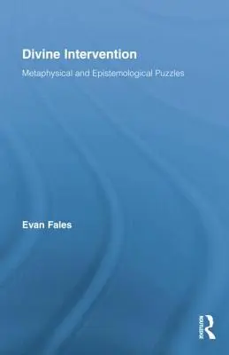 Isteni beavatkozás: Metafizikai és ismeretelméleti rejtvények - Divine Intervention: Metaphysical and Epistemological Puzzles