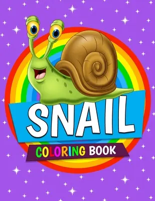 Csiga színezőkönyv: Snail Coloring Pages for Kids, Boys and Girls Ages 4-8 - Snail Coloring Book: Snail Coloring Pages for Kids, Boys and Girls Ages 4-8