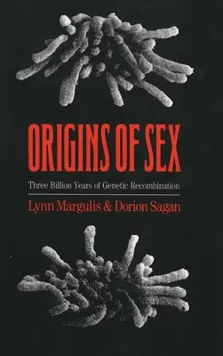 A szex eredete: A genetikai rekombináció hárommilliárd éve - Origins of Sex: Three Billion Years of Genetic Recombination