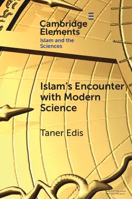 Az iszlám találkozása a modern tudománnyal: A Mismatch Made in Heaven - Islam's Encounter with Modern Science: A Mismatch Made in Heaven