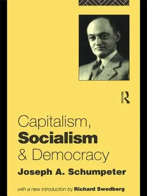 Kapitalizmus, szocializmus és demokrácia - Capitalism, Socialism and Democracy