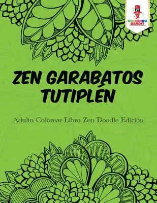 Zen Garabatos Tutipln: Adulto Colorear Libro Zen Doodle Edicin: Adulto Colorear Libro Zen Doodle Edicin - Zen Garabatos Tutipln: Adulto Colorear Libro Zen Doodle Edicin