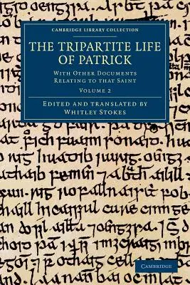 Patrick háromrészes élete: Az említett szentre vonatkozó egyéb dokumentumokkal - The Tripartite Life of Patrick: With Other Documents Relating to That Saint