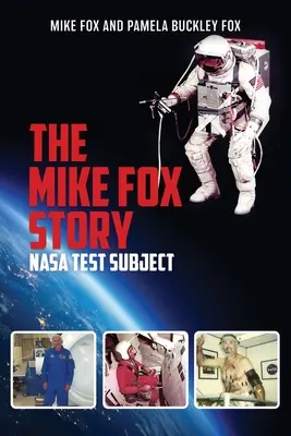 A Mike Fox-történet: NASA tesztalany - The Mike Fox Story: NASA Test Subject