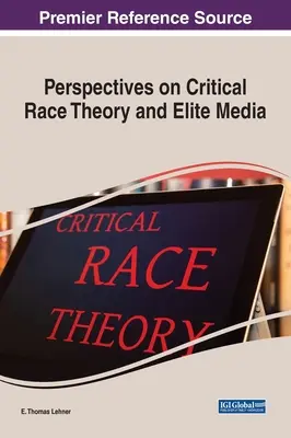 A kritikai fajelmélet és az elitmédia perspektívái - Perspectives on Critical Race Theory and Elite Media