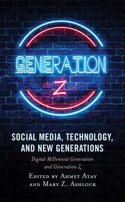 Közösségi média, technológia és új generációk: A digitális millenniumi generáció és a Z generáció - Social Media, Technology, and New Generations: Digital Millennial Generation and Generation Z