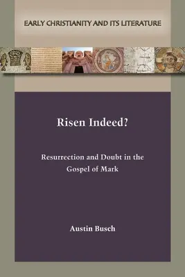 Valóban feltámadt? Feltámadás és kétely Márk evangéliumában - Risen Indeed?: Resurrection and Doubt in the Gospel of Mark