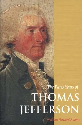 Thomas Jefferson párizsi évei - The Paris Years of Thomas Jefferson