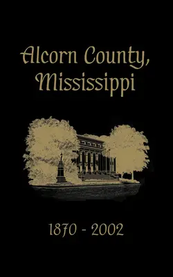 Alcorn megye, Mississippi: 1870-2002 - Alcorn County, Mississippi: 1870-2002