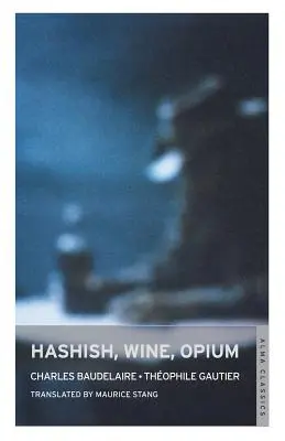 Hasis, bor, ópium - Hashish, Wine, Opium