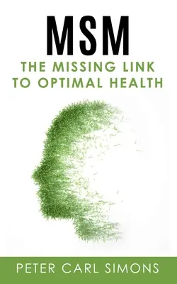 MSM - A hiányzó láncszem az optimális egészséghez - MSM - The Missing Link to Optimal Health