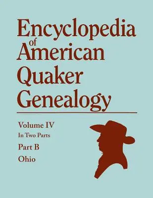 Az amerikai kvéker genealógia enciklopédiája. A házasságkötések, születések, halálesetek, bizonyítványok, kitagadások stb. felsorolásával és sok fontos kiegészítő információval. - Encyclopedia of American Quaker Genealogy. Listing Marriages, Births, Deaths, Certificates, Disownments, Etc., and Much Collateral Information of Inte