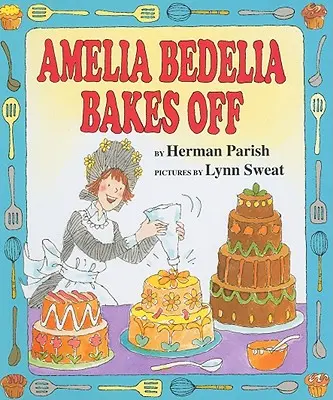 Amelia Bedélia kisüti magát - Amelia Bedelia Bakes Off