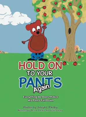 Hold On To Your Pants Again: Minden, amit tesz, leesik a nadrágja. - Hold On To Your Pants Again: Everything He Does Makes His Pants Fall Down