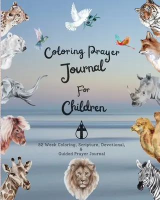 Színező imanapló gyerekeknek: 52 hetes színező, szentírás, áhítat, vezetett imanapló - Coloring Prayer journal for children: 52 week coloring, Scripture, Devotional, Guided Prayer Journal