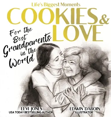 Sütik és szerelem: A világ legjobb nagyszüleinek - Cookies and Love: For the Best Grandparents in the World