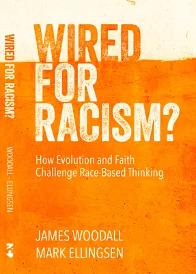 Wired for Racism: Hogyan mozgat minket az evolúció és a hit a faji bálványimádás kihívására? - Wired for Racism: How Evolution and Faith Move Us to Challenge Racial Idolatry