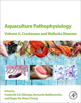 Akvakultúra patofiziológia: II. kötet. Rákfélék és puhatestűek betegségei - Aquaculture Pathophysiology: Volume II. Crustacean and Molluscan Diseases