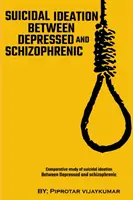 Az öngyilkossági gondolatok összehasonlító vizsgálata depressziósok és skizofrének között - Comparative Study Of Suicidal Ideation Between Depressed And Schizophrenic