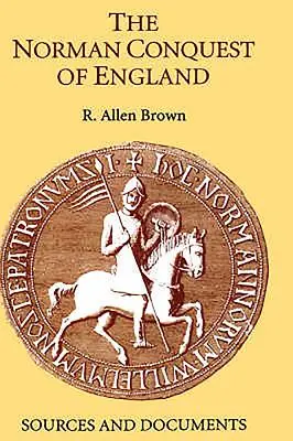 Anglia normann hódítása: Források és dokumentumok - The Norman Conquest of England: Sources and Documents