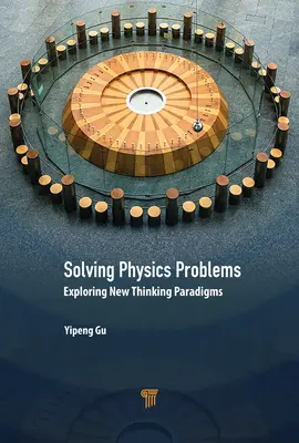 Fizikai problémák megoldása: Új gondolkodási paradigmák felfedezése - Solving Physics Problems: Exploring New Thinking Paradigms