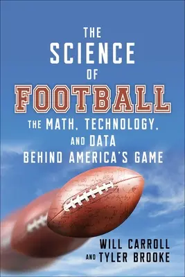 A futball tudománya: A matematika, a technológia és az adatok Amerika játékának hátterében - The Science of Football: The Math, Technology, and Data Behind America's Game