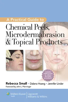 Gyakorlati útmutató a kémiai hámlasztáshoz, mikrodermabrázióhoz és a helyi termékekhez - A Practical Guide to Chemical Peels, Microdermabrasion & Topical Products