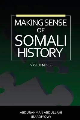 Making Sense of Somali History: (Második kötet) - Making Sense of Somali History: (Volume Two)