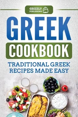 Görög szakácskönyv: Hagyományos görög receptek egyszerűen elkészítve - Greek Cookbook: Traditional Greek Recipes Made Easy